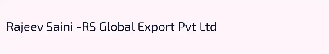 Rajeev Saini -RS Global Export Pvt Ltd 